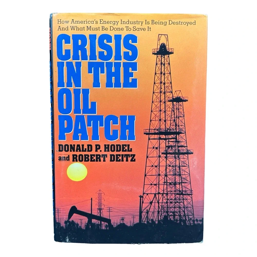 Crisis in the Oil Patch Donald P Hodel Robert Deitz Hardcover 1994 Energy Policy